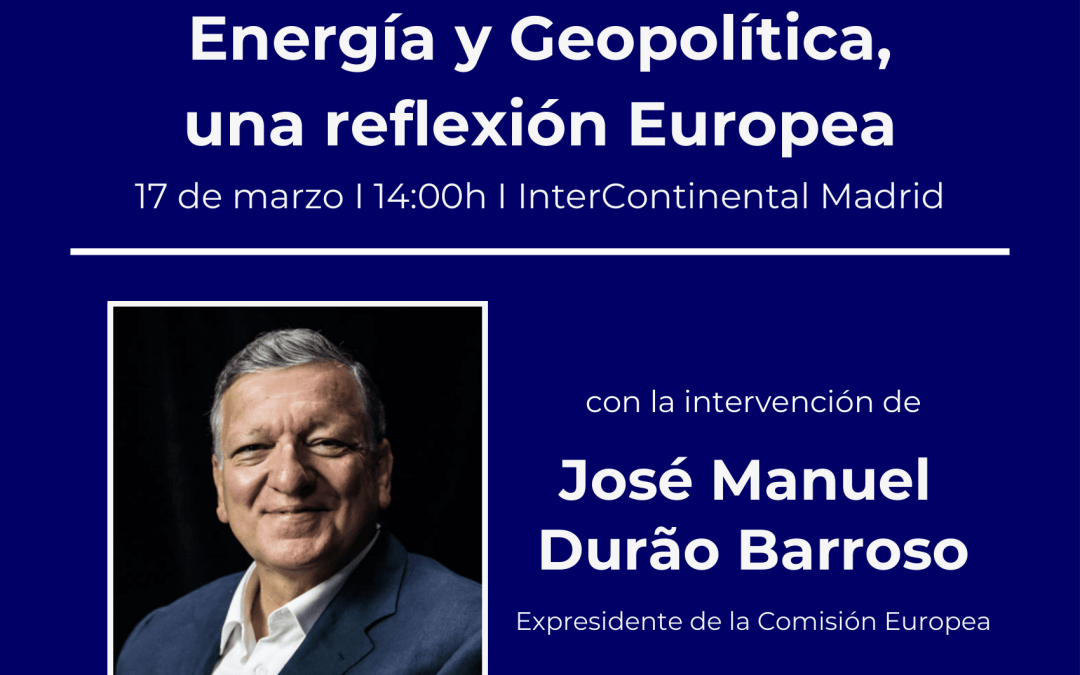Almuerzo Europeo: Energía y Geopolítica, una reflexión Europea con José Manuel Durão Barroso